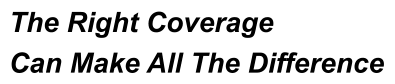 The Right Coverage Can Make All The Difference